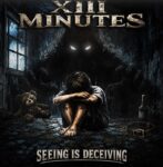 News: XIII Minutes confronts childhood abuse and broken trust on powerful new single ‘Seeing is Deceiving’