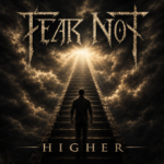 News: Fear Not has released a brand-new single, ‘Higher’