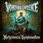 Review: Vomitorial Corpulence – Martyrdomical Symphonanthem